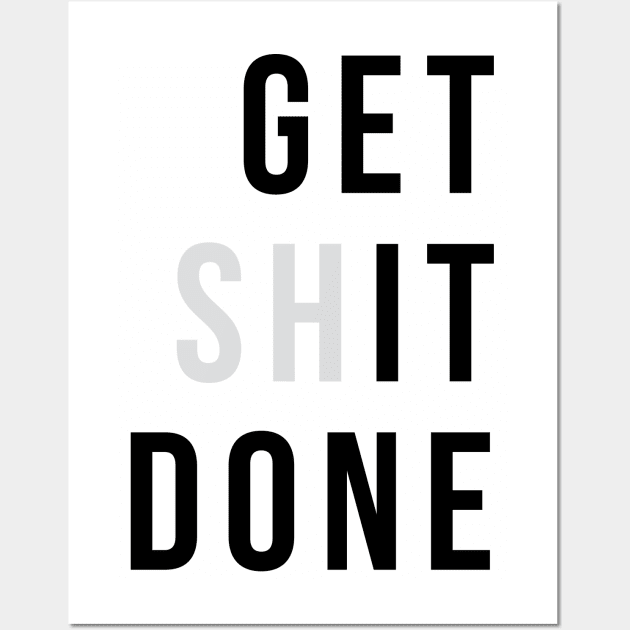 Get (sh)It Done Wall Art by TheNativeState